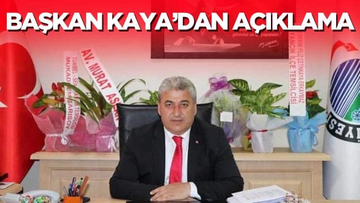 Başkan Kaya’dan Kamuoyu Açıklaması