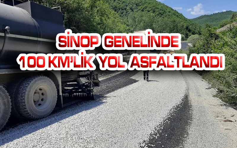 SİNOP GENELİNDE ŞİMDİYE KADAR 100 KM’LİK YOL ASFALTLANDI