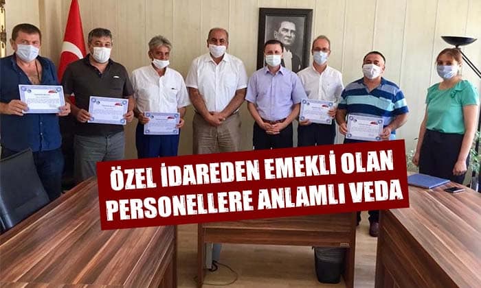 ÖZEL İDAREDEN EMEKLİ OLAN PERSONELLERE ANLAMLI VEDA