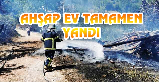 AHŞAP EV TAMAMEN YANDI