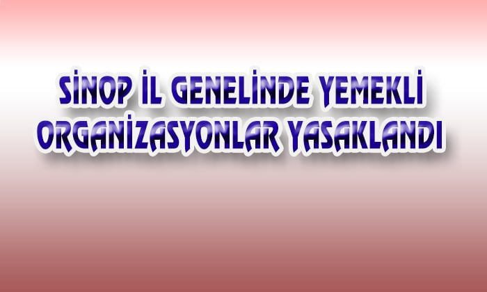 YEMEKLİ ORGANİZASYONLAR YASAKLANDI