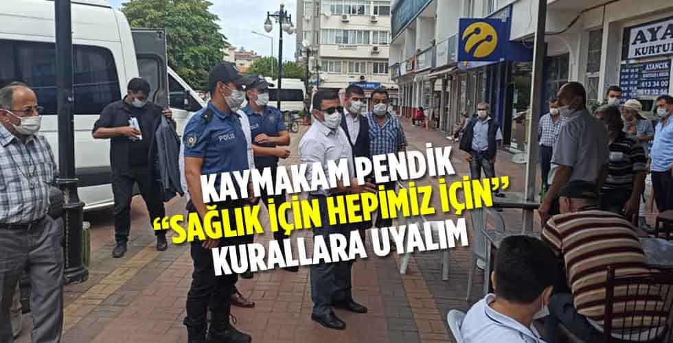 Kaymakam Pendik‘ ’SAĞLIK İÇİN HEPİMİZ İÇİN’’ Kurallara Uyalım