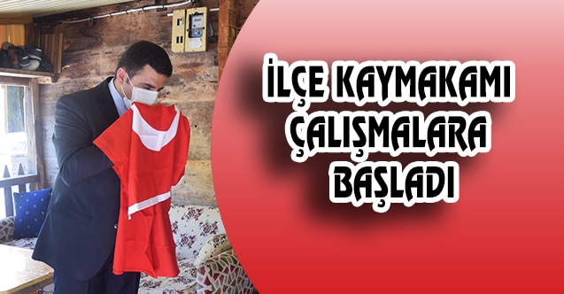 İLÇE KAYMAKAMI ÇALIŞMALARA BAŞLADI