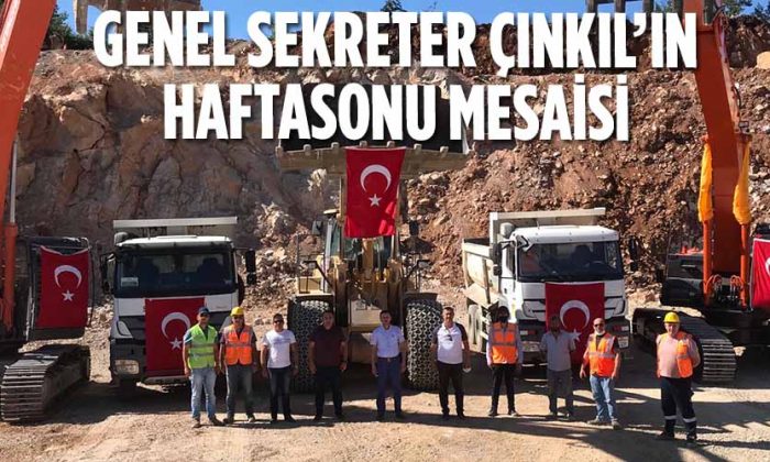GENEL SEKRETER ÇINKIL’IN HAFTASONU MESAİSİ