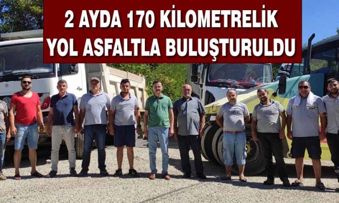 2 AYDA 170 KİLOMETRELİK YOL ASFALTLA BULUŞTURULDU