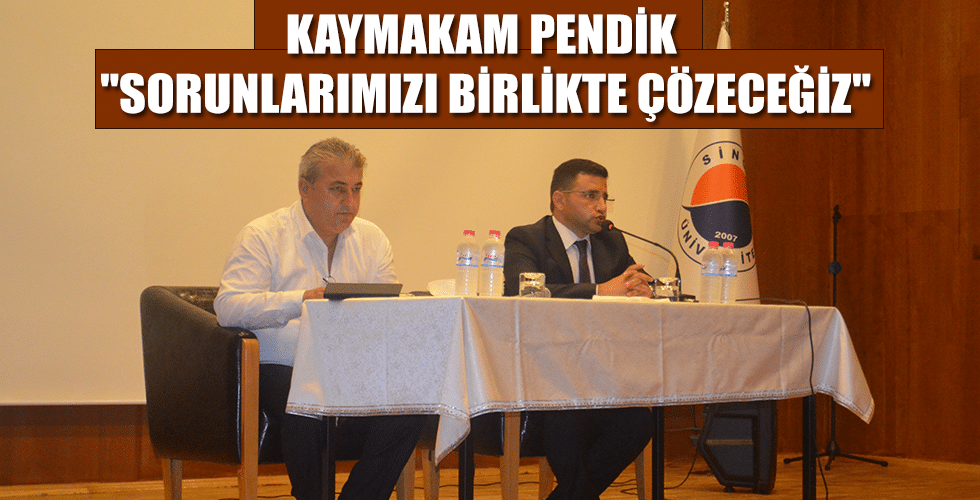 Kaymakam Pendik “Sorunlarımızı birlikte Çözeceğiz”