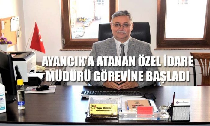 Ayancık’a Atanan Özel İdare Müdürü Görevine Başladı