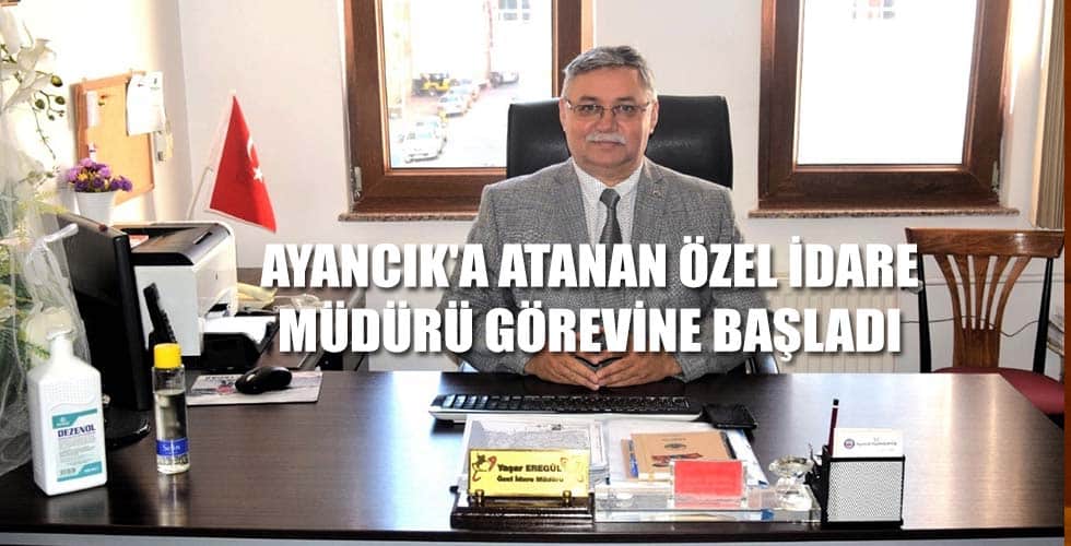 Ayancık’a Atanan Özel İdare Müdürü Görevine Başladı