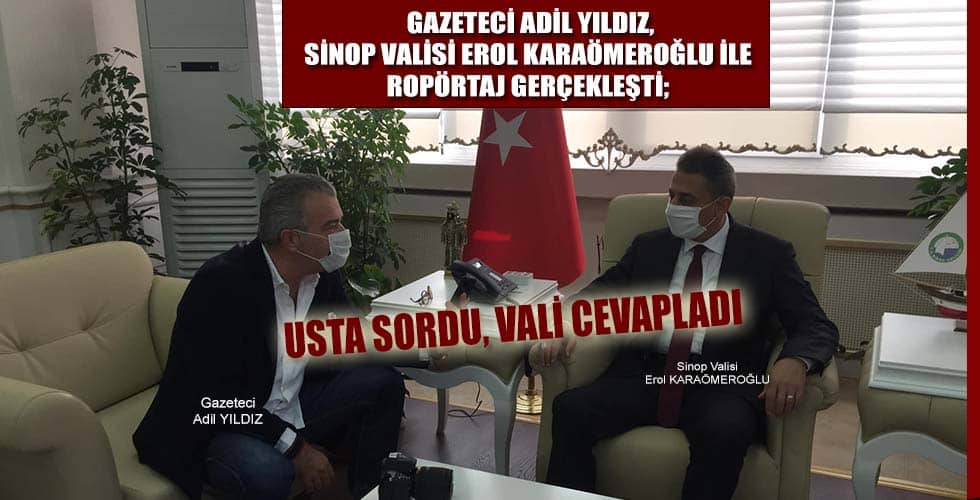 Gazeteci Adil Yıldız Sordu Sinop Valisi Cevapladı