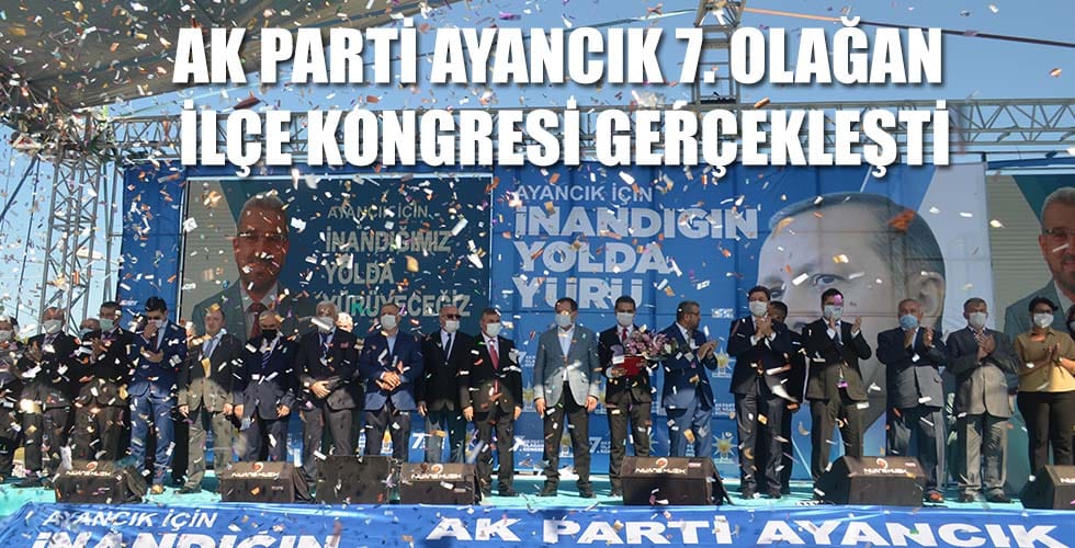 Ak Parti Ayancık 7. Olağan İlçe Kongresi gerçekleşti