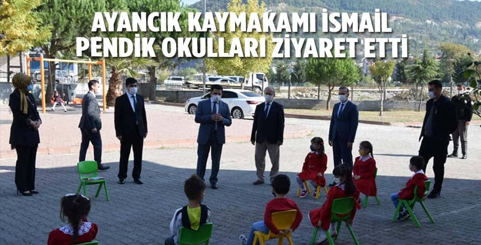 Ayancık Kaymakamı İsmail PENDİK Okulları Ziyaret Etti