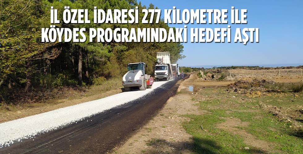 İL ÖZEL İDARESİ 277 KİLOMETRE İLE KÖYDES PROGRAMINDAKİ HEDEFİ AŞTI