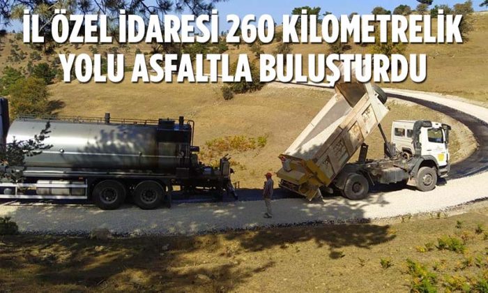 İL ÖZEL İDARESİ 260 KİLOMETRELİK YOLU ASFALTLA BULUŞTURDU