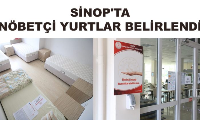 SİNOP’TA NÖBETÇİ YURTLAR BELİRLENDİ