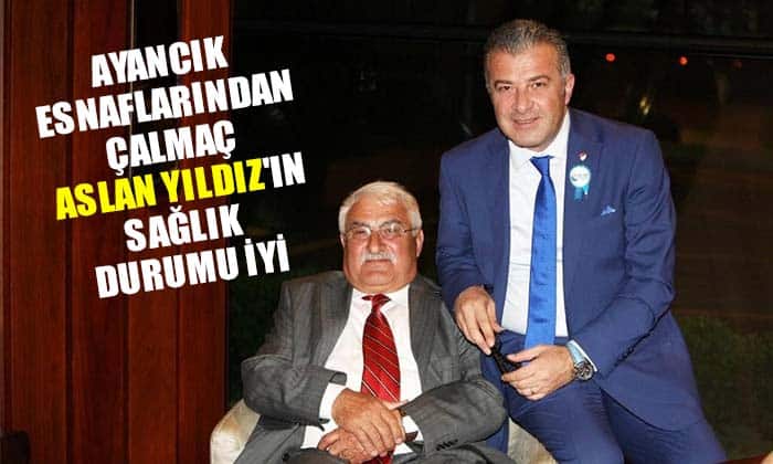 Ayancık esnaflarından Yıldız’ın sağlık durumu iyi