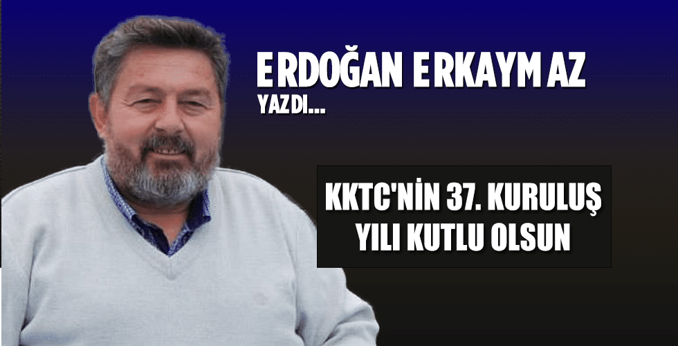 KKTC’nin 37. Kuruluş Yılı Kutlu olsun