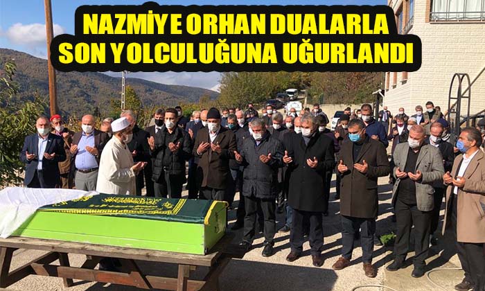 NAZMİYE ORHAN DUALARLA SON YOLCULUĞUNA UĞURLANDI