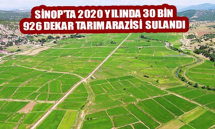 Sinop’ta 2020 Yılında 30 Bin 926 Dekar Tarım Arazisi  Sulandı