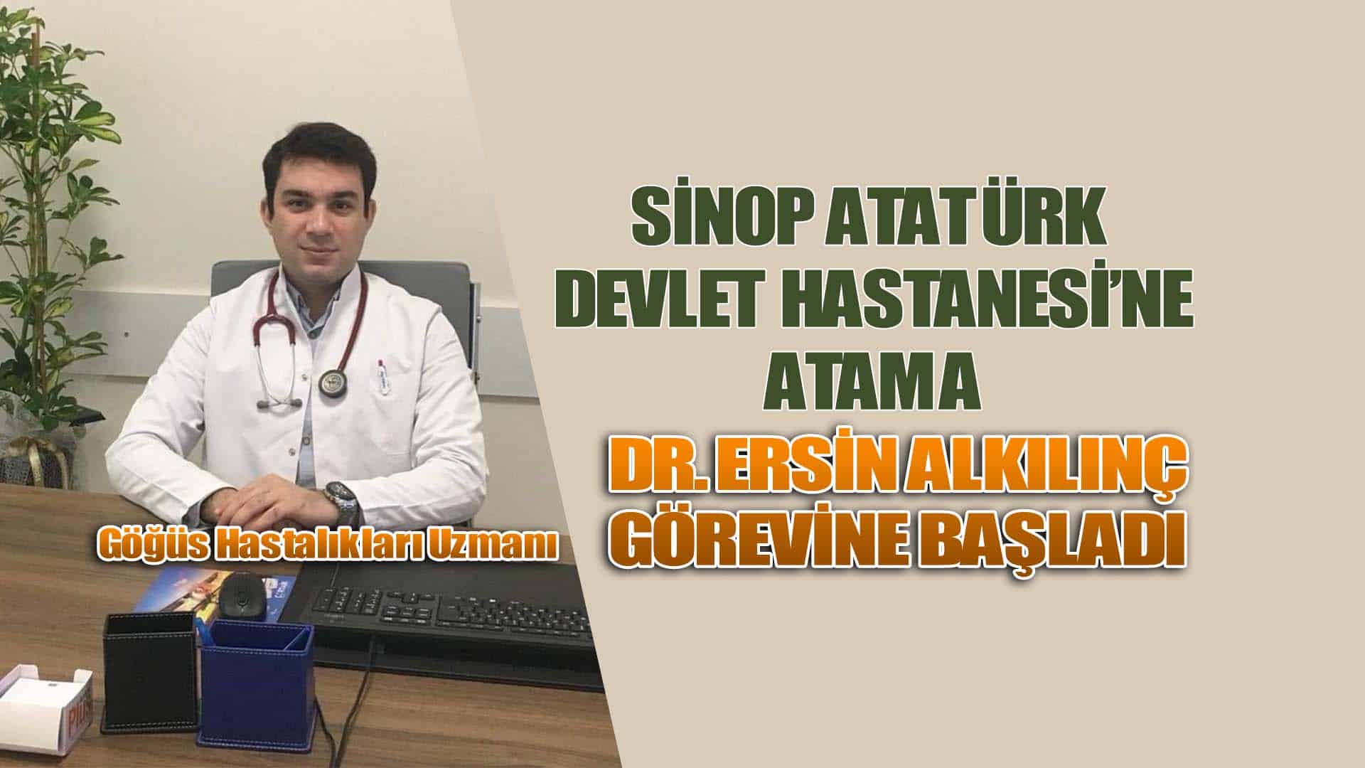 Sinop Atatürk Devlet Hastanesi’ne Göğüs Hastalıkları Uzmanı Atandı