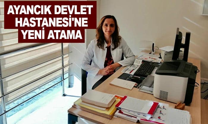 Ayancık Devlet Hastanesi’ne Yeni Atama