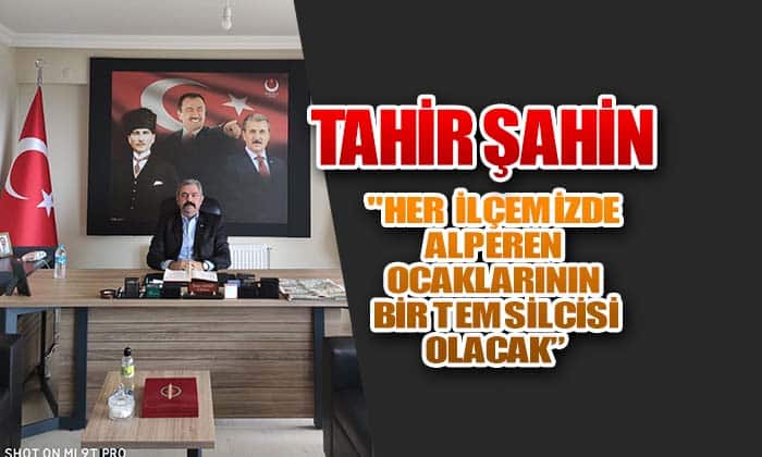 Şahin “Her İlçemizde Alperen Ocaklarının Bir Temsilcisi Olacak”