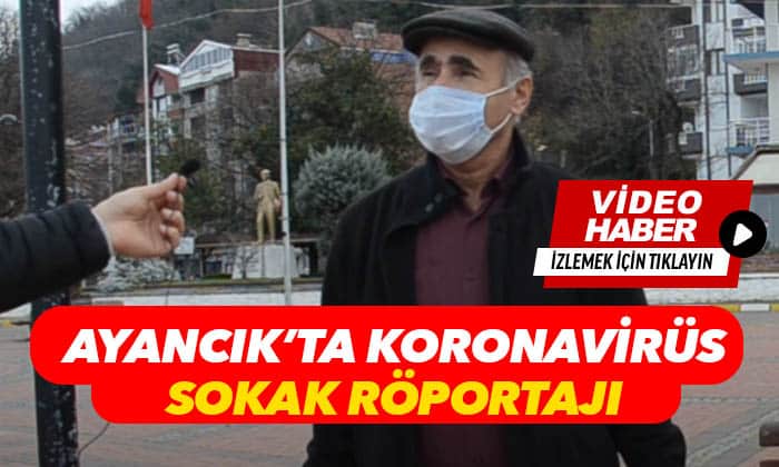 Ayancık’ta Koronavirüs Konulu Sokak Röportajı