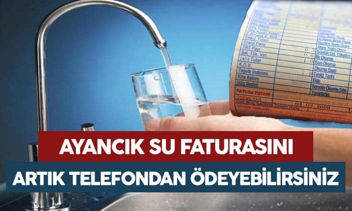 Su Faturalarını Artık Telefondan Ödeyebileceksiniz