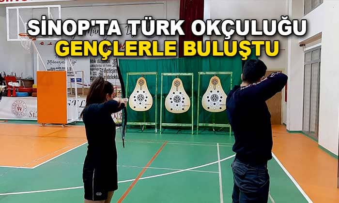 SİNOP’TA TÜRK OKÇULUĞU GENÇLERLE BULUŞTU