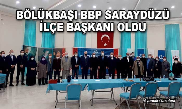 Bölükbaşı BBP Saraydüzü İlçe Başkanı Oldu