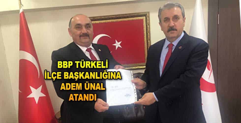 BBP Türkeli İlçe Başkanlığına Adem Ünal atandı