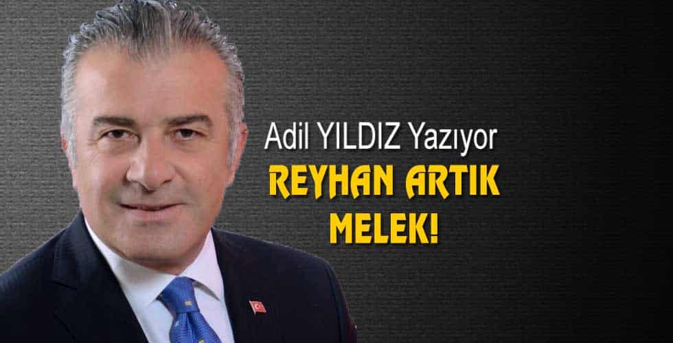 REYHAN ARTIK MELEK!