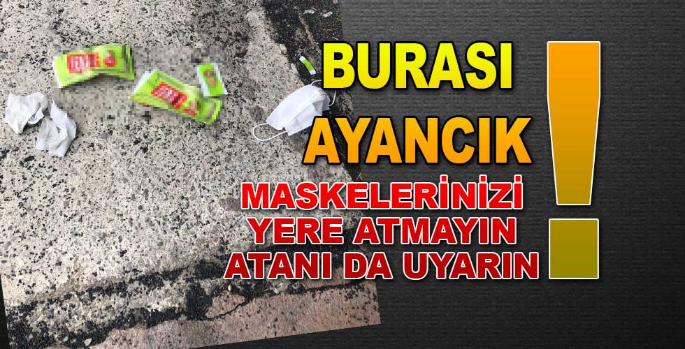 Maskenizi Yere Atmayın!