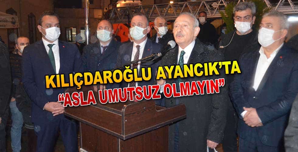 Kılıçdaroğlu Ayancık’ta