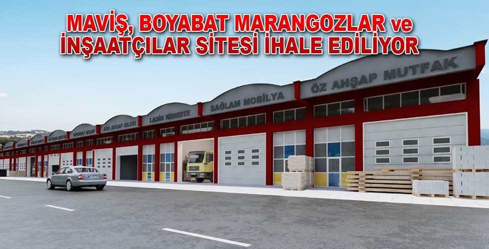 MAVİŞ, BOYABAT MARANGOZLAR ve İNŞAATÇILAR SİTESİ İHALE EDİLİYOR