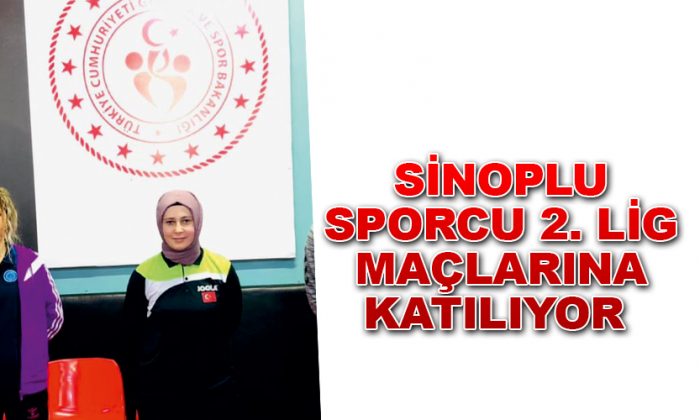 SİNOPLU SPORCU 2. LİG MAÇLARINA KATILIYOR