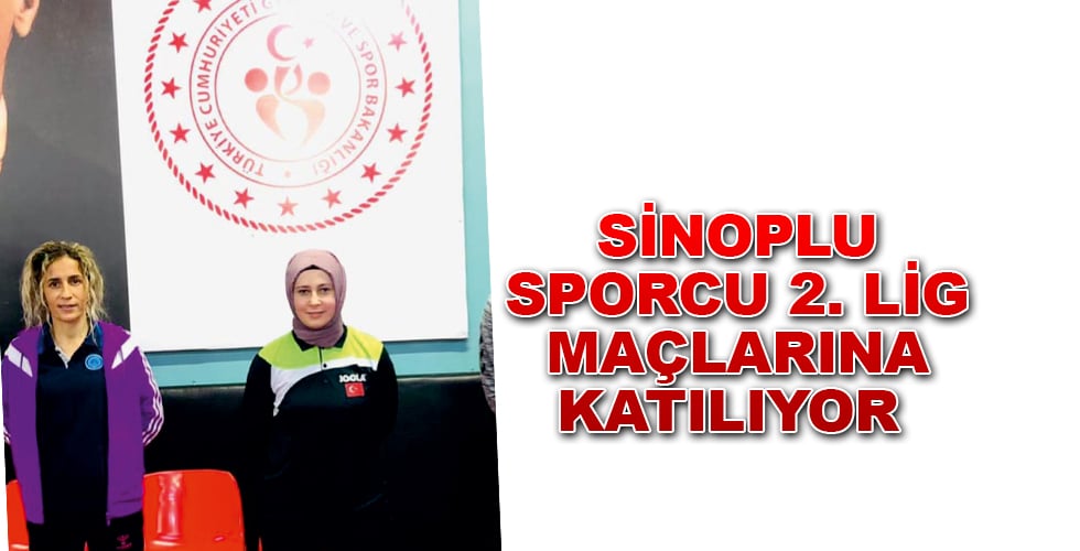 SİNOPLU SPORCU 2. LİG MAÇLARINA KATILIYOR