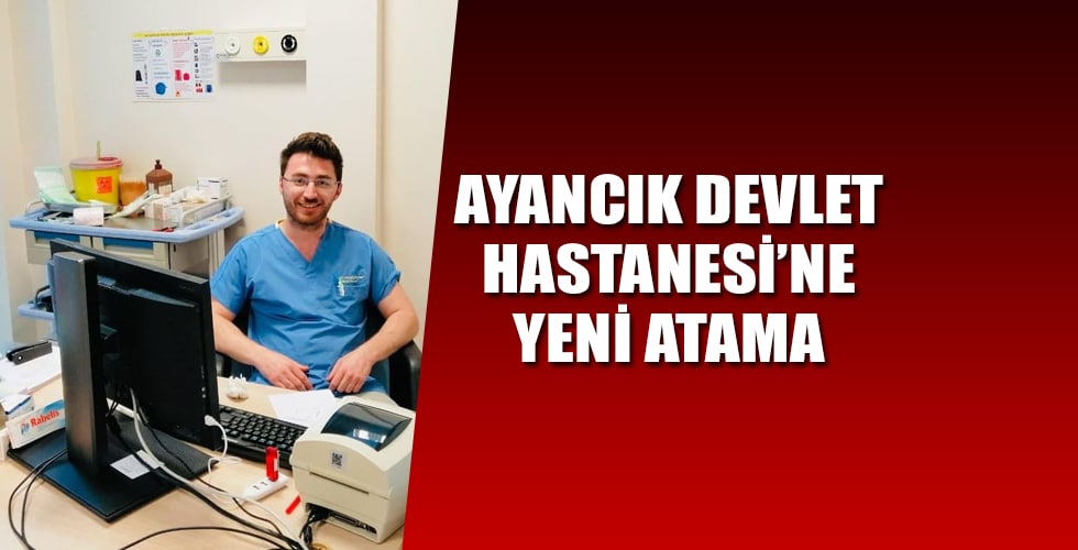 Ayancık Devlet Hastanesine Yeni Atama