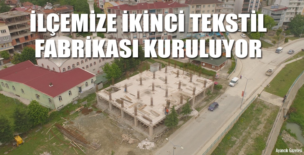 Ayancık’a İkinci Tekstil Fabrikası