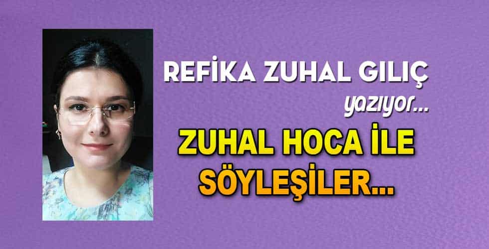 ZUHAL HOCA İLE SÖYLEŞİLER