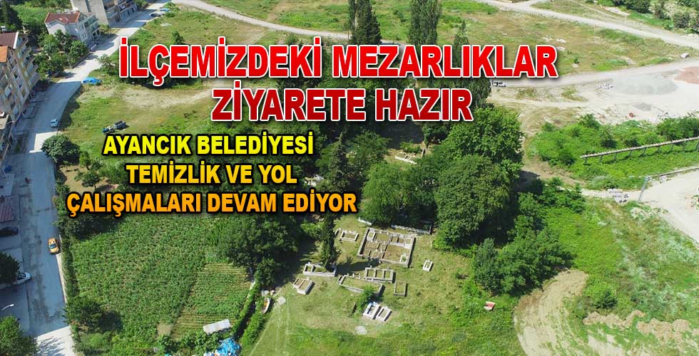 Ayancık’ta mezarlıklar bayrama hazır