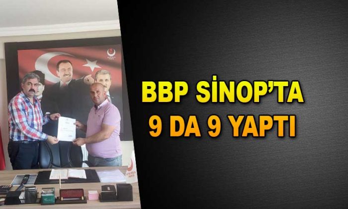 BBP SİNOP’TA 9 DA 9 YAPTI