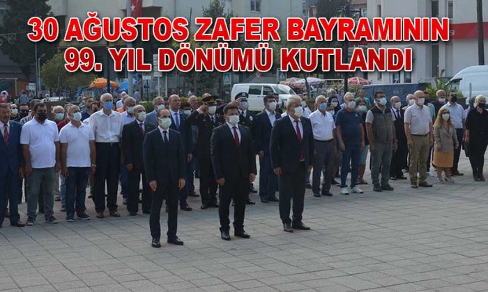 30 Ağustos Zafer Bayramının 99. Yıl Dönümü Kutlandı