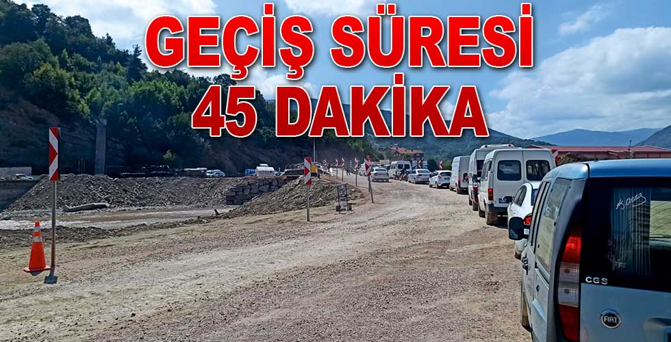 GEÇİŞ SÜRESİ 45 DAKİKA