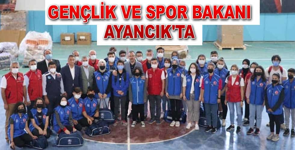 GENÇLİK VE SPOR BAKANI AYANCIK’TA