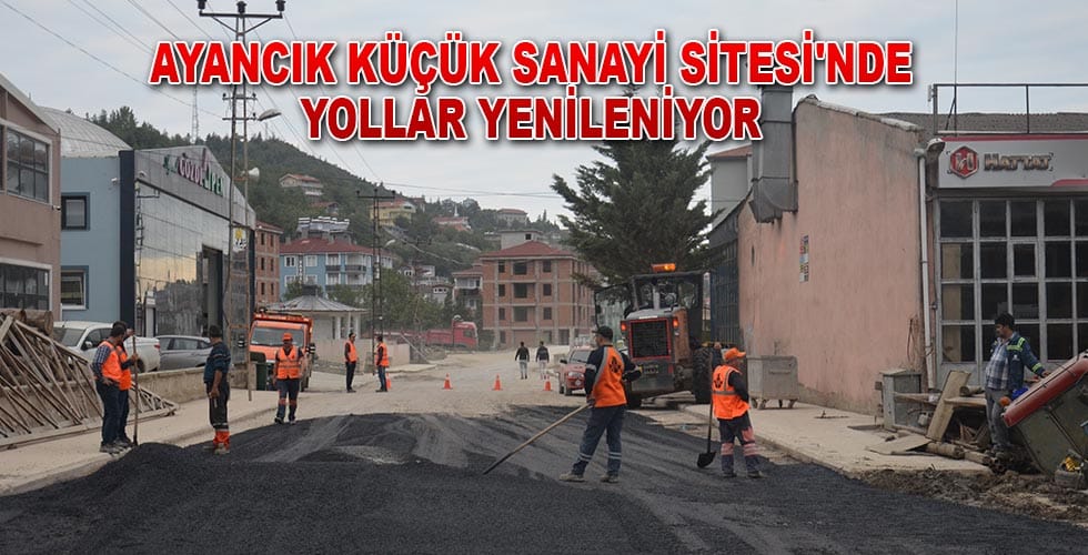 Ayancık Küçük Sanayi Sitesi’nde yollar yenileniyor