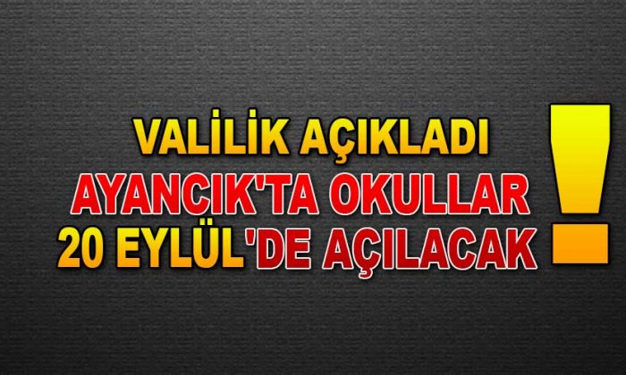 AYANCIK’TA OKULLAR 20 EYLÜL’DE AÇILACAK