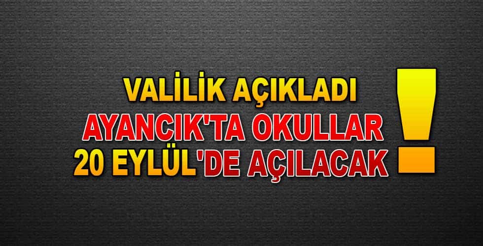 AYANCIK’TA OKULLAR 20 EYLÜL’DE AÇILACAK