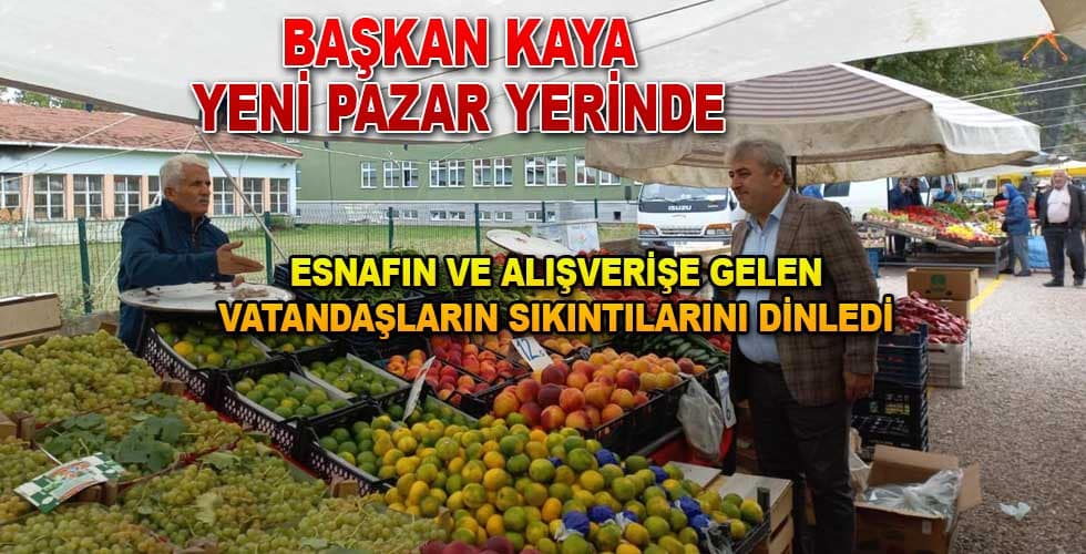 Başkan Kaya Pazar Esnafı Ziyaretinde