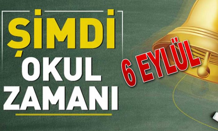DERS ZİLİ 6 EYLÜL’DE ÇALACAK