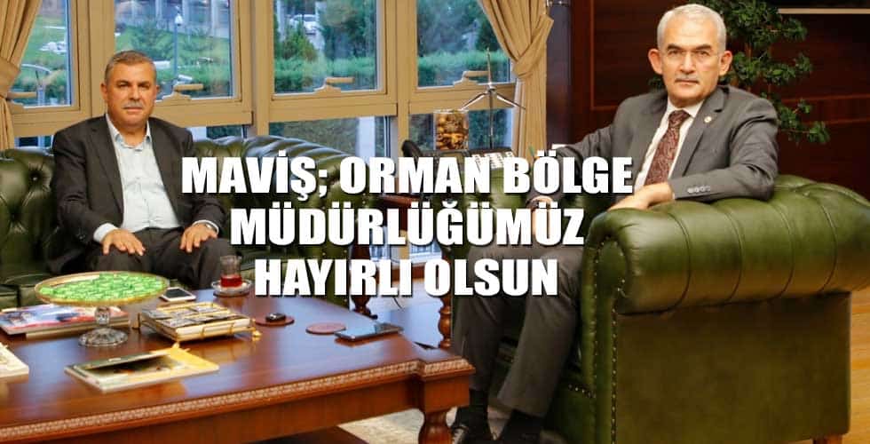 MAVİŞ; ORMAN BÖLGE MÜDÜRLÜĞÜMÜZ HAYIRLI OLSUN